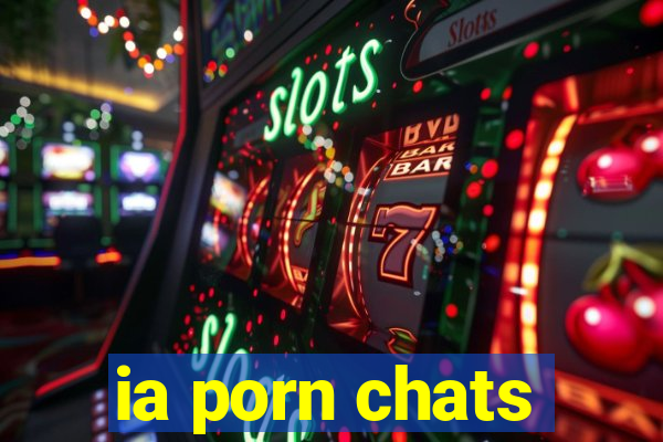 ia porn chats